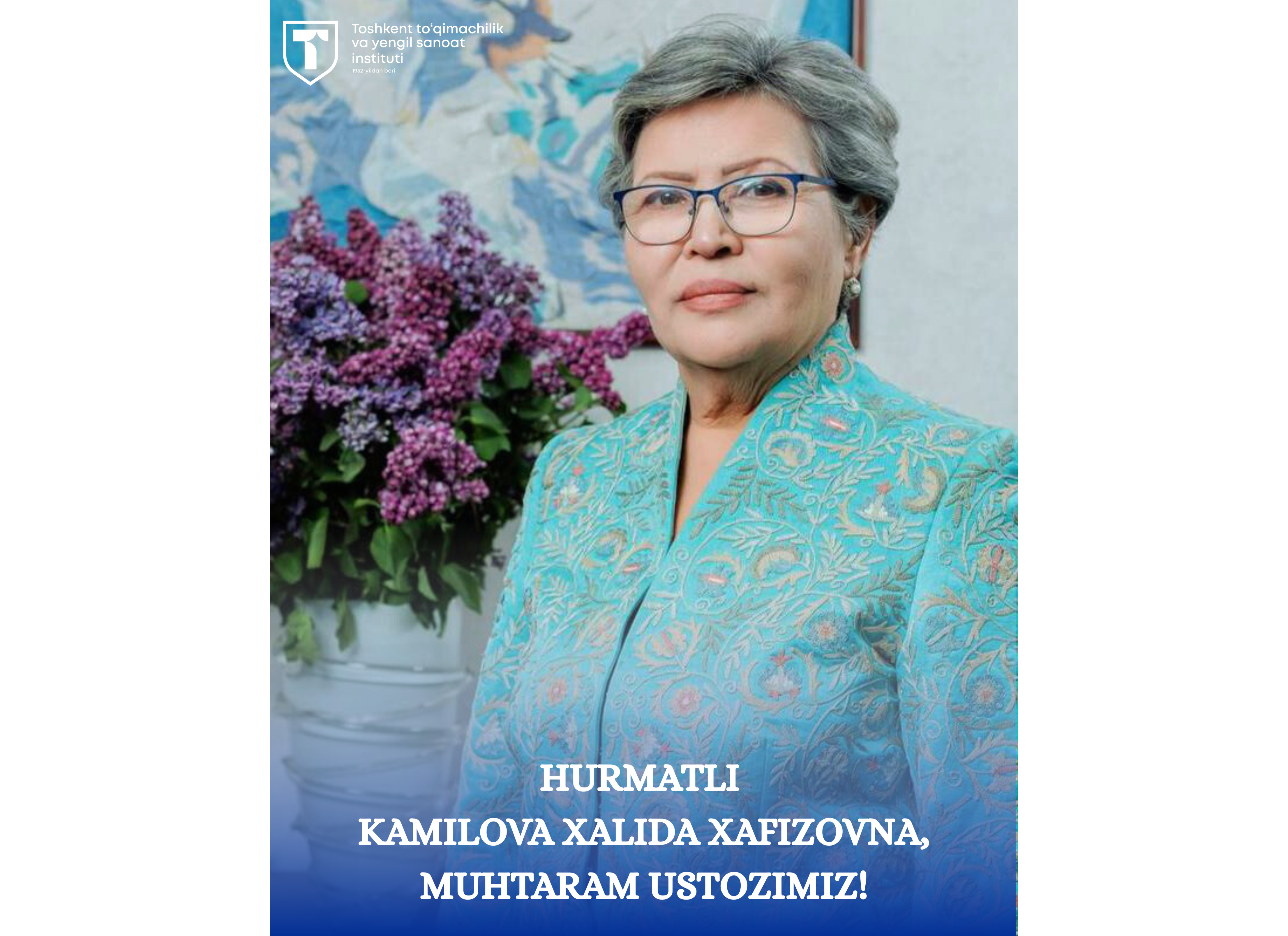 Hurmatli Kamilova Xalida Xafizovna, muhtaram ustozimiz!
