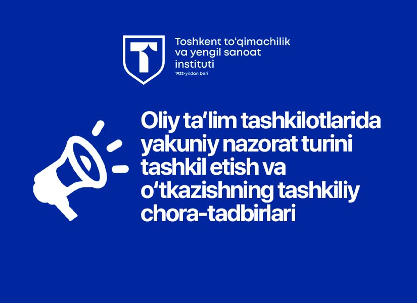 Oliy ta’lim tashkilotlarida yakuniy nazorat turini tashkil etish va o‘tkazishning tashkiliy chora-tadbirlari