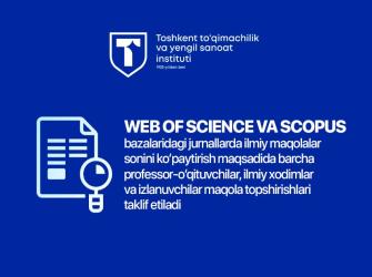 WEB OF SCIENCE VA SCOPUS bazalaridagi jurnallarda ilmiy maqolalar sonini ko‘paytirish maqsadida barcha professor-o‘qituvchilar, ilmiy xodimlar va izlanuvchilar maqola topshirishlari taklif etiladi