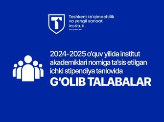 2024-2025 o‘quv yilida institut akademiklari nomiga ta’sis etilgan ichki stipendiya tanlovida g‘olib talabalar