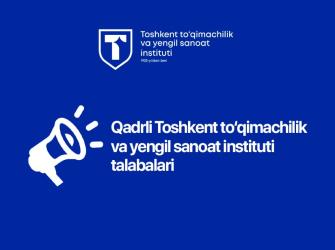 Qadrli Toshkent to‘qimachilik va yengil sanoat instituti talabalari